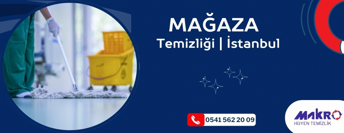 Mağaza Temizliği İstanbul | Makro Hijyen Temizlik